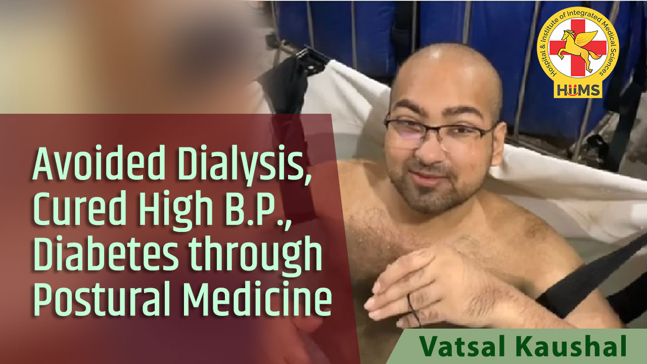 Avoided Dialysis cured High B.P., Diabetes through Postural Medicine