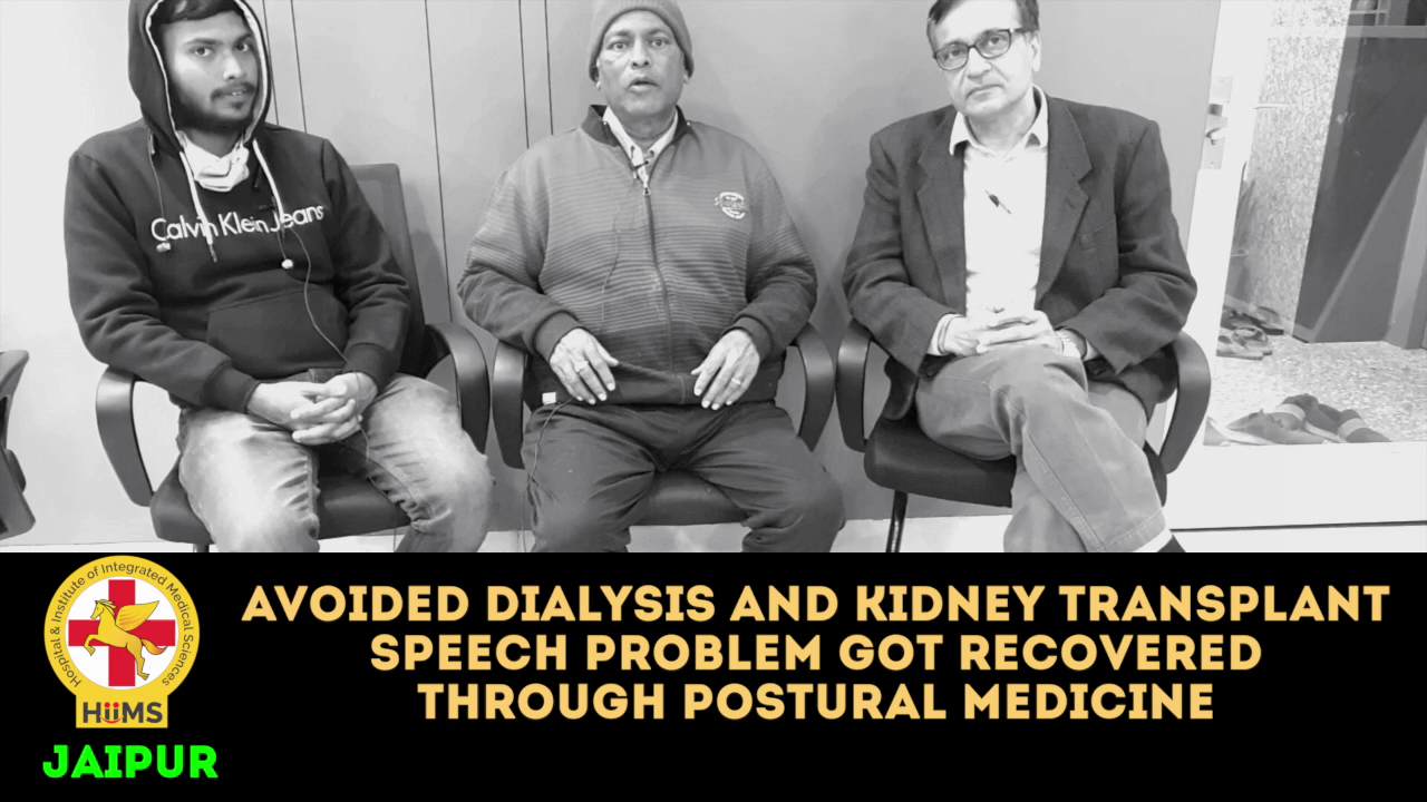 Avoided Dialysis and kidney transplant speech problem got recovered through Postural Medicine