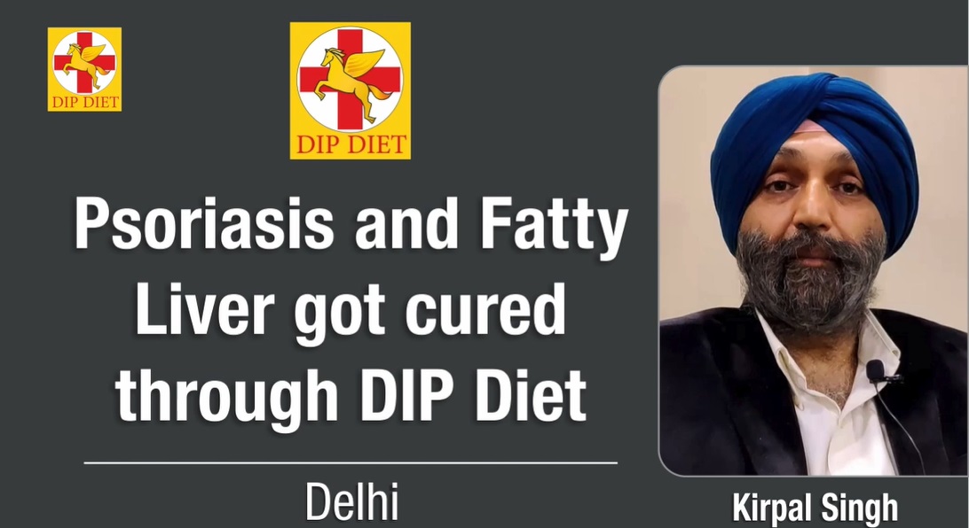 Psoriasis And Fatty Liver Got Cured Through DIP Diet.