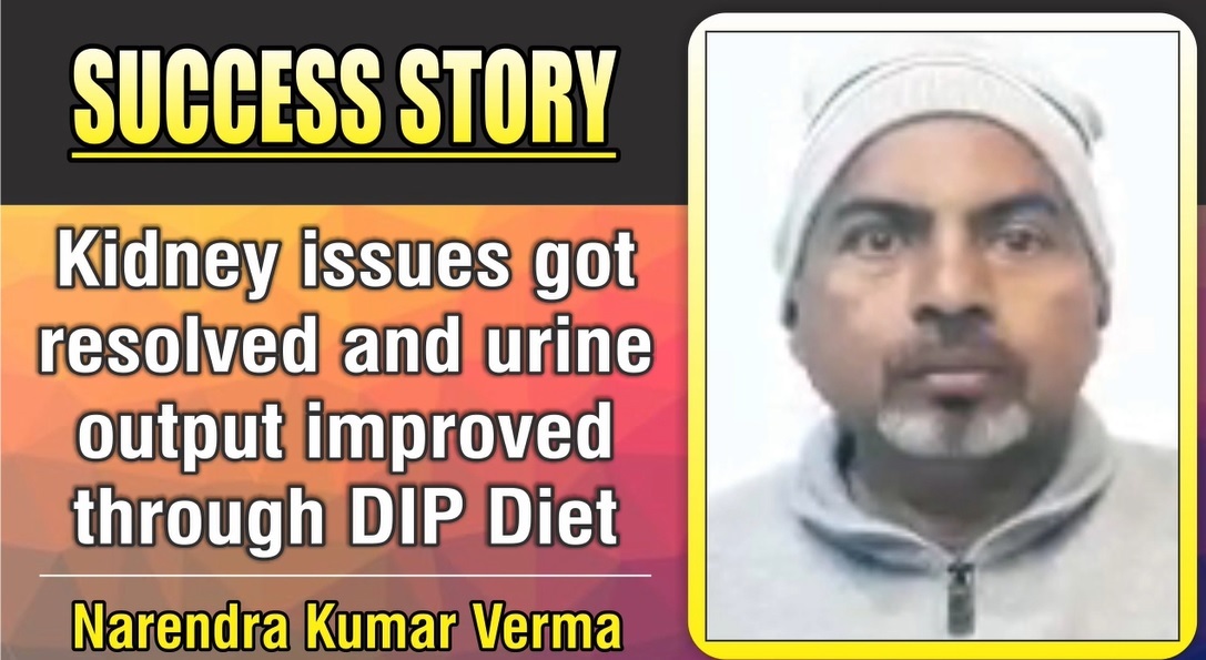 Kidney issues got resolved and urine output improved through DIP Diet