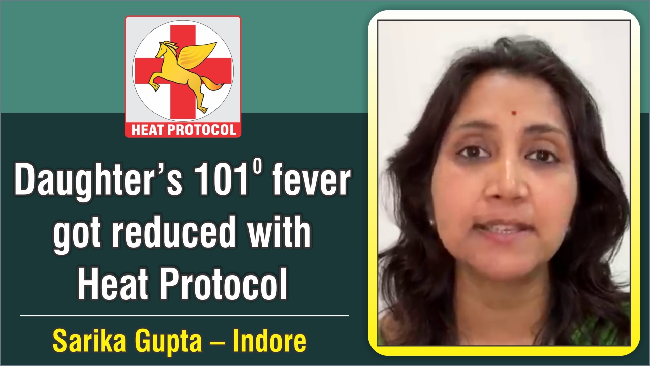 DAUGHTER'S 101 DEGREE FEVER GOT REDUCED WITH HEAT PROTOCOL