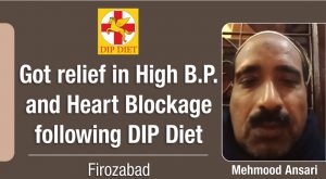 Got relief in High B.P. and Heart Blockage following DIP Diet