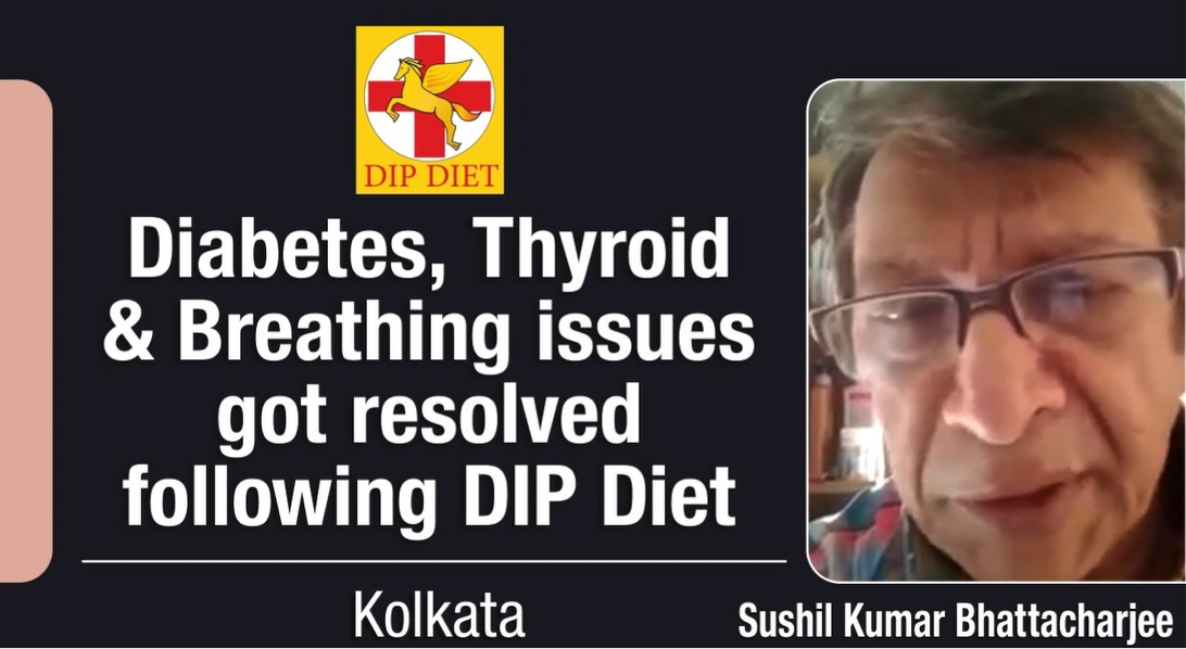 Diabetes, Thyroid & Breathing issues got resolved following DIP Diet