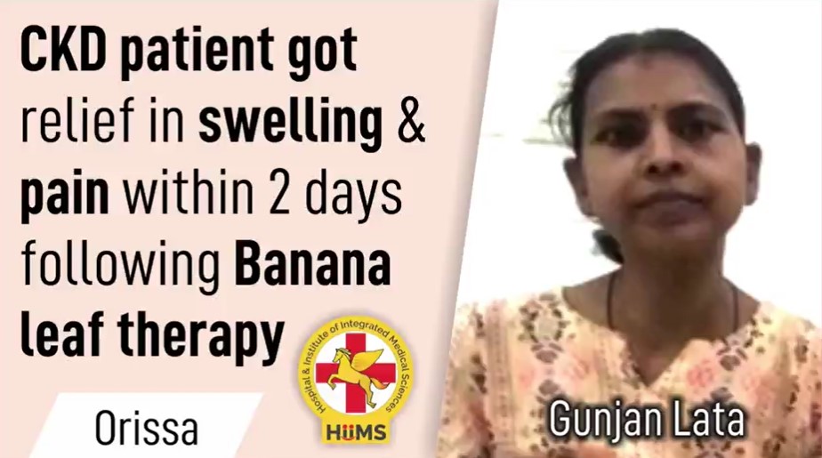  CKD patient got relief in Swelling & Pain within 2 days following Banana leaf Therapy