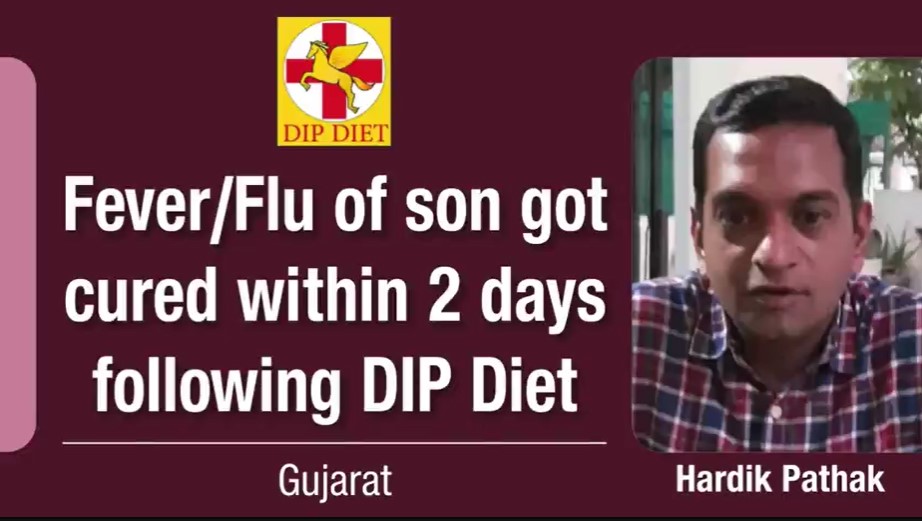 Fever/ Flu of son got cured within 2 days following DIP Diet