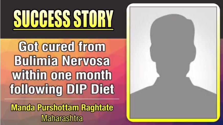 GOT CURED FROM BULIMIA NERVOSA WITHIN ONE MONTH FOLLOWING DIP DIET