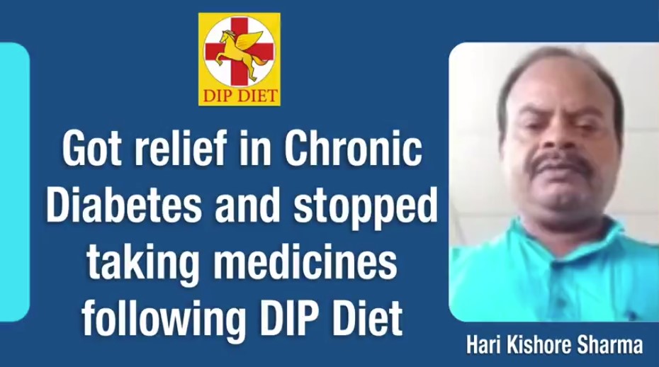 Got relief in Chronic Diabetes and Stopped taking medicines following DIP Diet