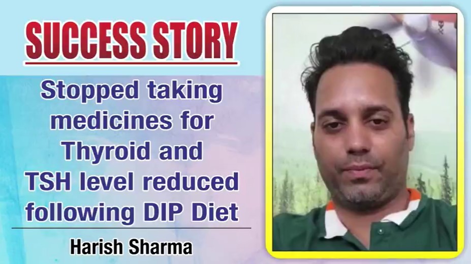 Stopped taking medicines for Thyroid and TSH level reduced following DIP Diet
