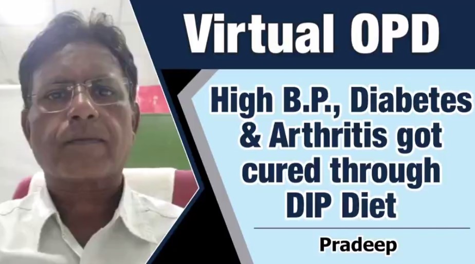 High B.P., Diabetes & Arthritis got cured through DIP Diet