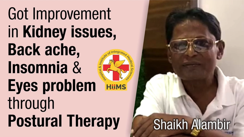 GOT IMPROVEMENT IN KIDNEY ISSUES, BACK ACHE, INSOMNIA & EYES PROBLEM THROUGH POSTURAL THERAPY