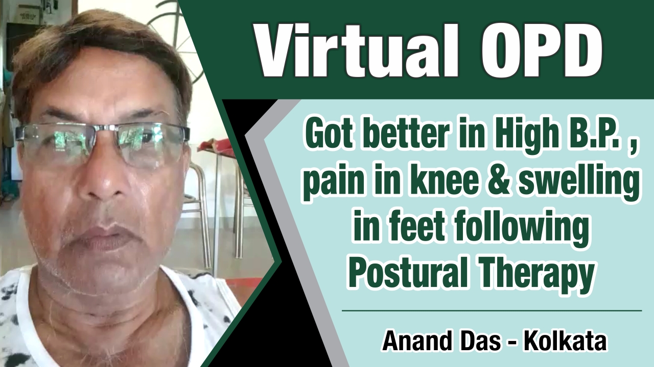 GOT BETTER IN HIGH B.P., PAIN IN KNEE & SWELLING IN FEET FOLLOWING POSTURAL THERAPY