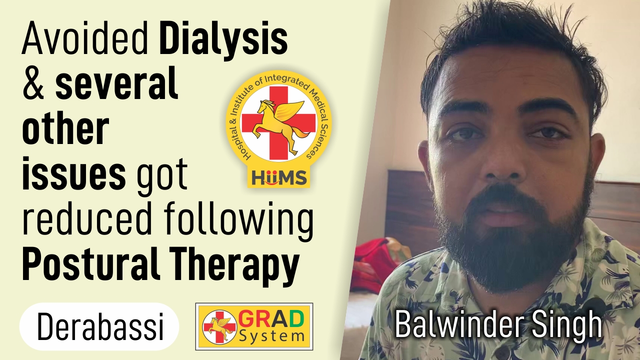 AVOIDED DIALYSIS & SEVERAL OTHER ISSUES GOT REDUCED FOLLOWING POSTURAL THERAPY