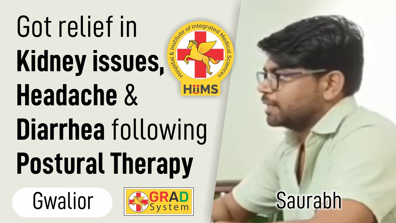 GOT RELIEF IN KIDNEY ISSUES, HEADACHE & DIARRHEA FOLLOWING POSTURAL THERAPY