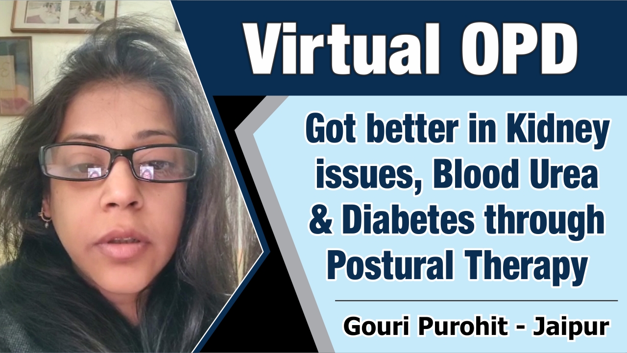 GOT BETTER IN KIDNEY ISSUES, BLOOD UREA & DIABETES THROUGH POSTURAL THERAPY