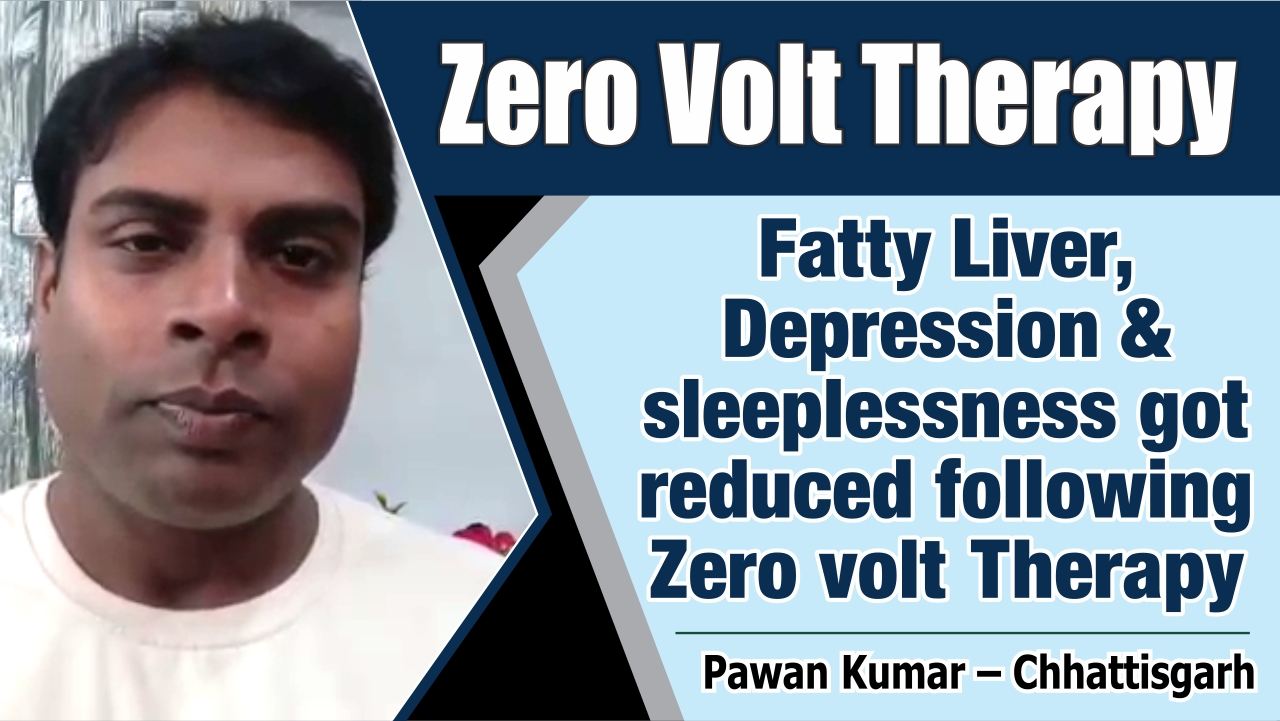 FATTY LIVER, DEPRESSION & SLEEPLESSNESS GOT REDUCED FOLLOWING ZERO VOLT THERAPY