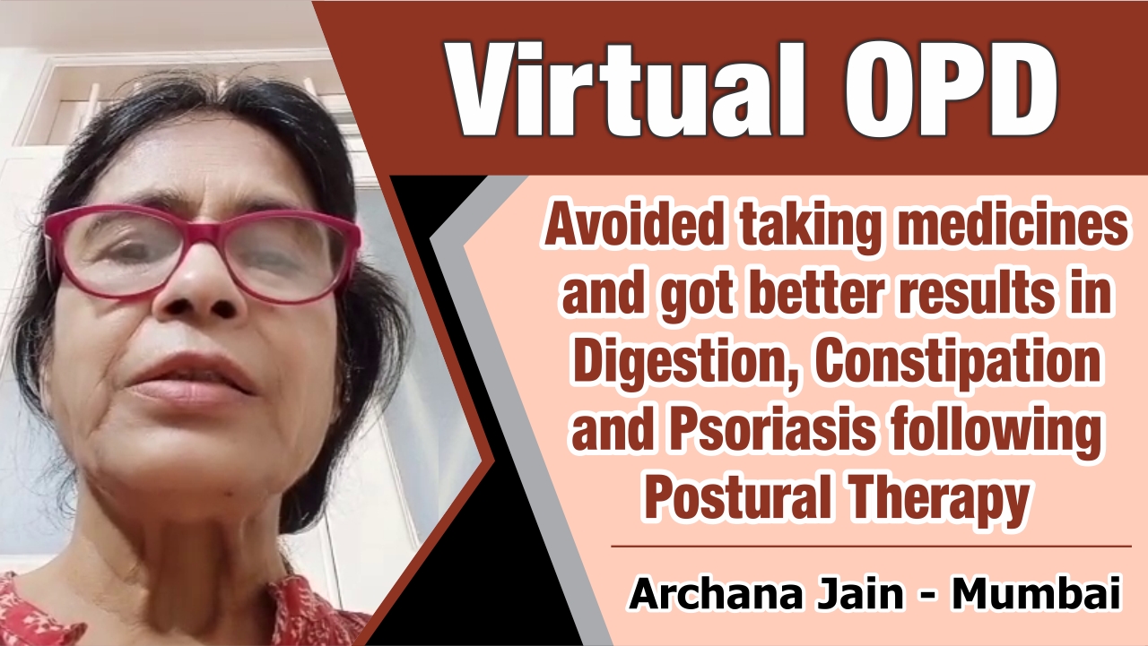 AVOIDED TAKING MEDICINES AND GOT BETTER RESULTS IN DIGESTION, CONSTIPATION AND PSORIASIS FOLLOWING POSTURAL THERAPY