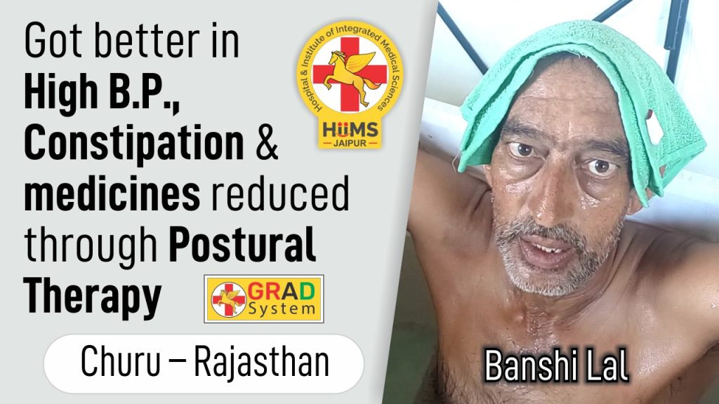 GOT BETTER IN HIGH B.P., CONSTIPATION & MEDICINES REDUCED THROUGH POSTURAL THERAPY