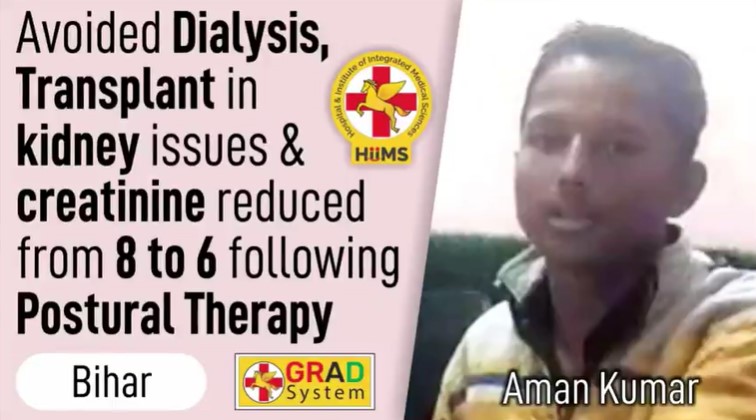 Avoided Dialysis, Transplant in Kidney issues & Creatinine reduced from 8 to 6 following Postural Therapy
