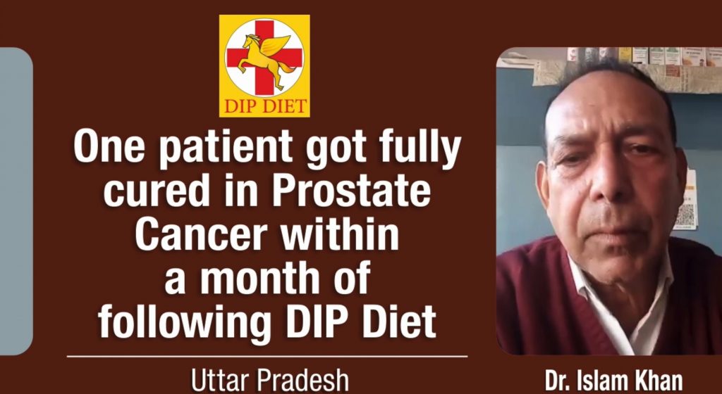 One patient got fully cured in Prostate Cancer within a month of following DIP Diet