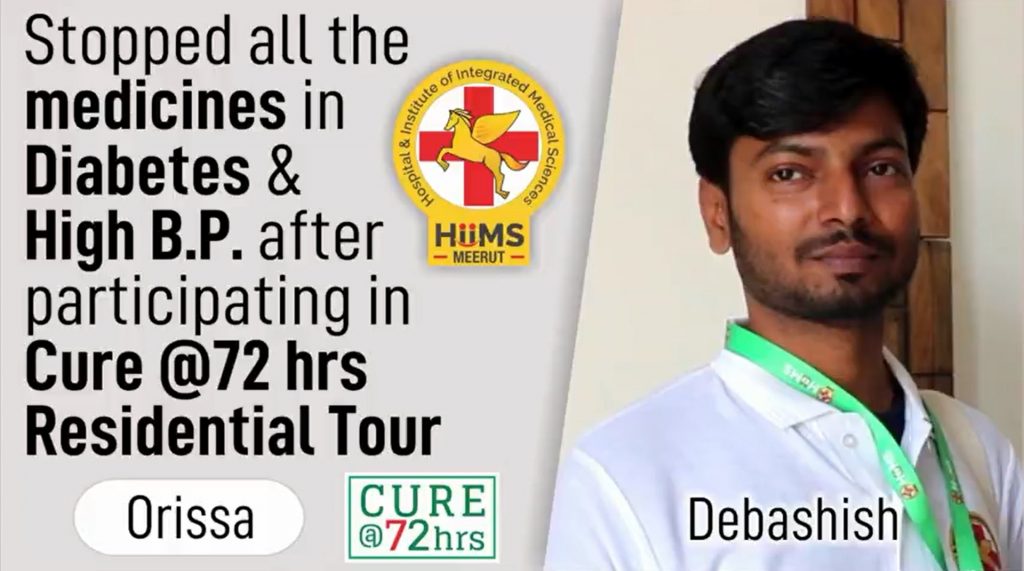 Stopped all the medicines in Diabetes & High B.P. after participating in Cure @72 hrs Residential Tour