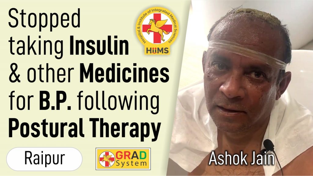 STOPPED TAKING INSULIN & OTHER MEDICINES FOR B.P. FOLLOWING POSTURAL THERAPY