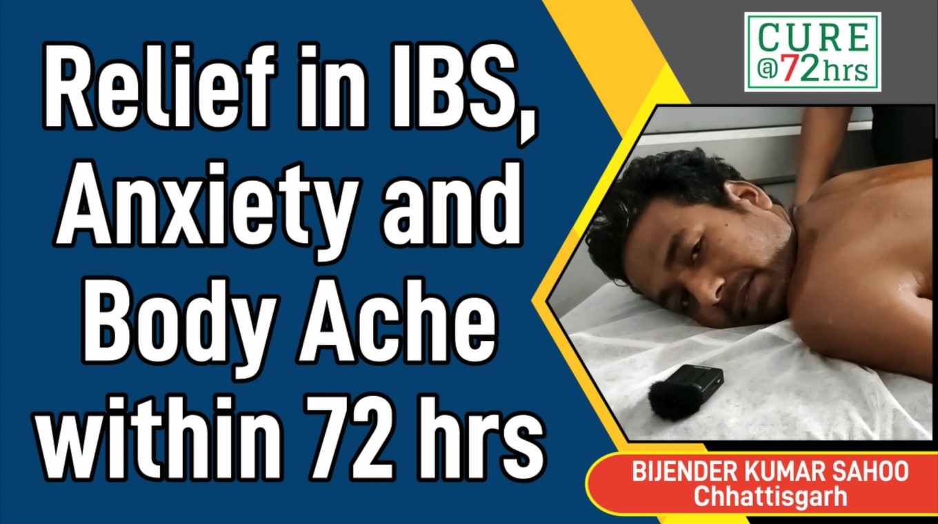 RELIEF IN IBS ANXIETY AND BODY ACHE WITHIN 72 HRS