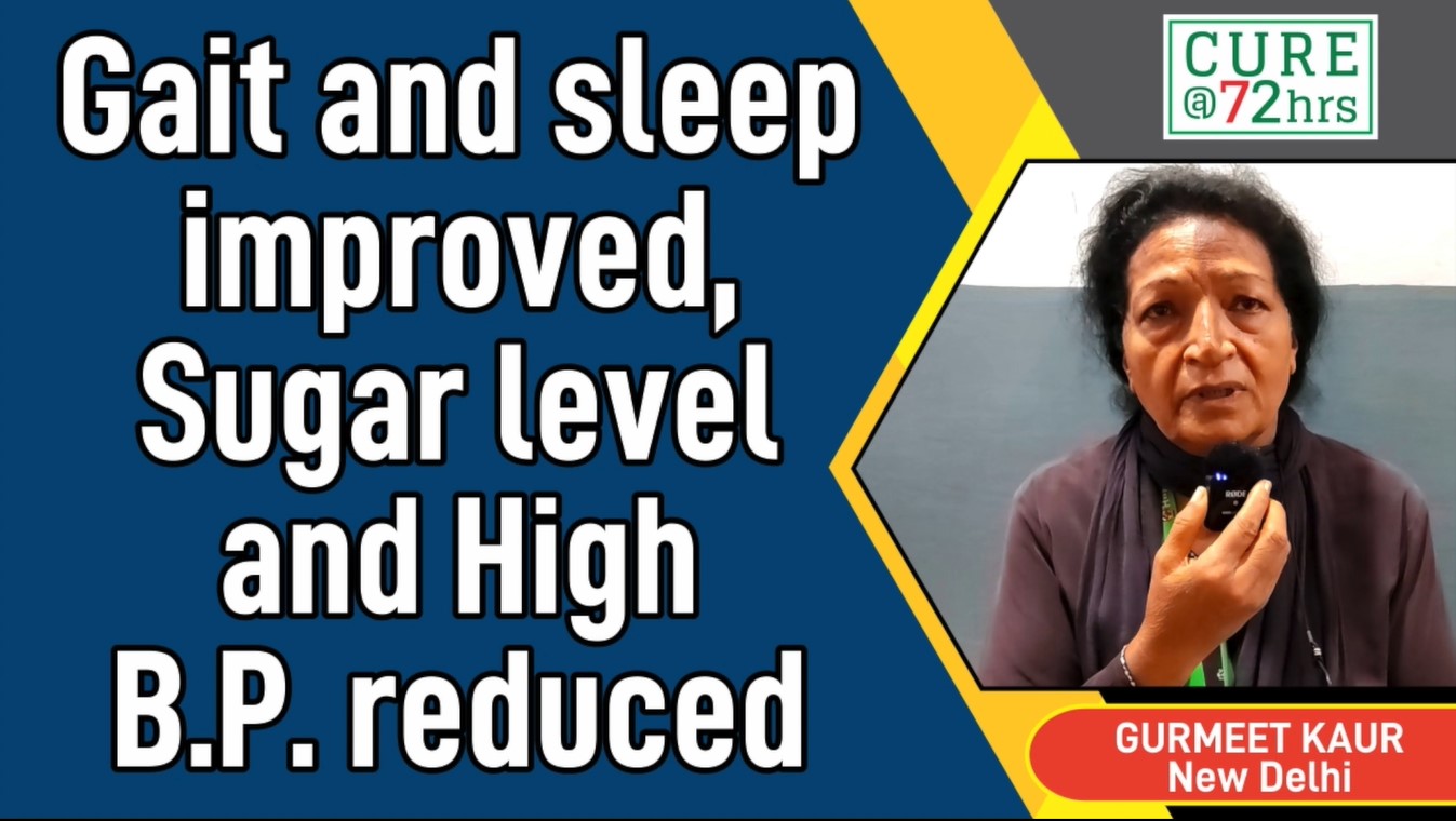 GAIT AND SLEEP IMPROVED, SUGAR LEVEL AND HIGH B.P REDUCED