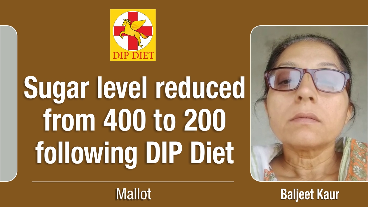 SUGAR LEVEL REDUCED FROM 400 TO 200 FOLLOWING DIP DIET