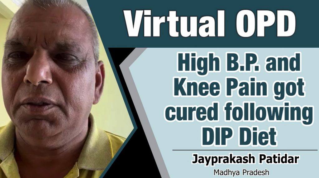 HIGH B.P. AND KNEE PAIN GOT CURED FOLLOWING DIP DIET