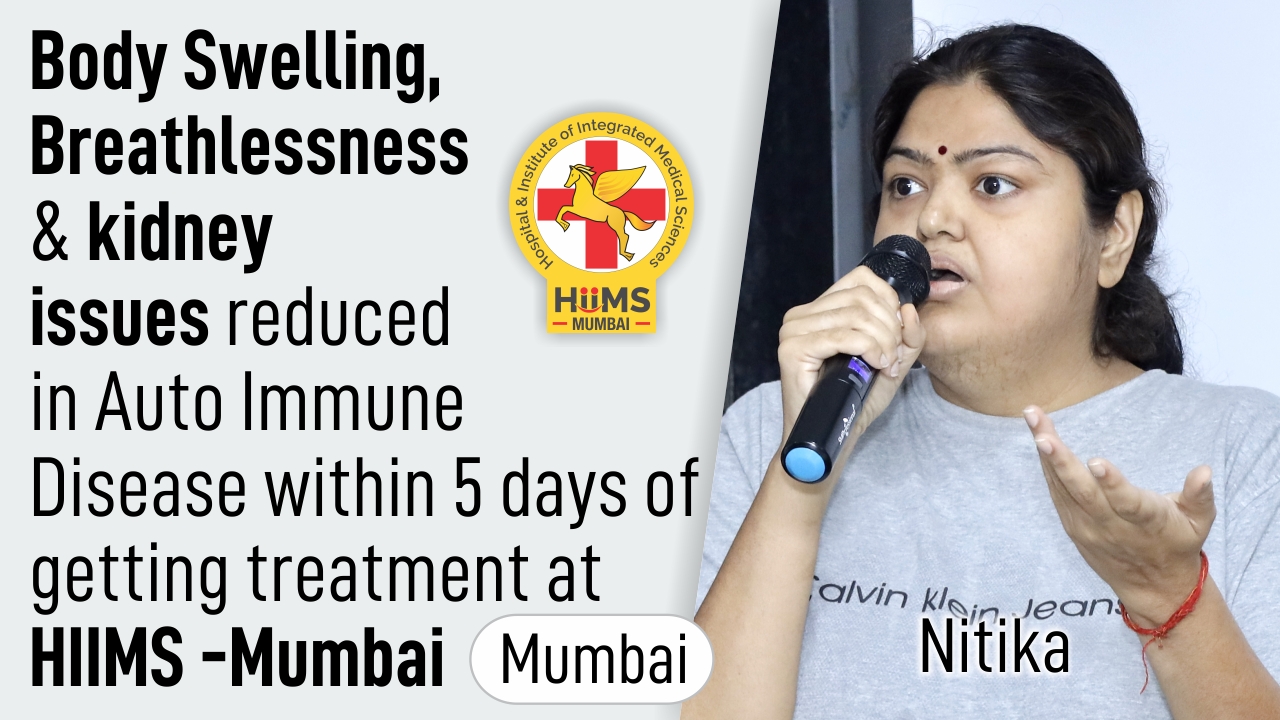 Body swelling, Breathlessness & Kidney issues reduced in Auto Immune Disease within 5 days of getting treatment at HIIMS Mumbai