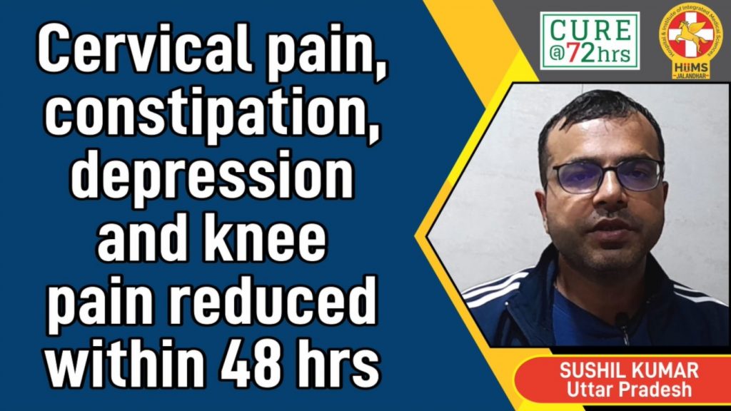 CERVICAL PAIN, CONSTIPATION, DEPRESSION AND KNEE PAIN REDUCED WITHIN 48 HRS