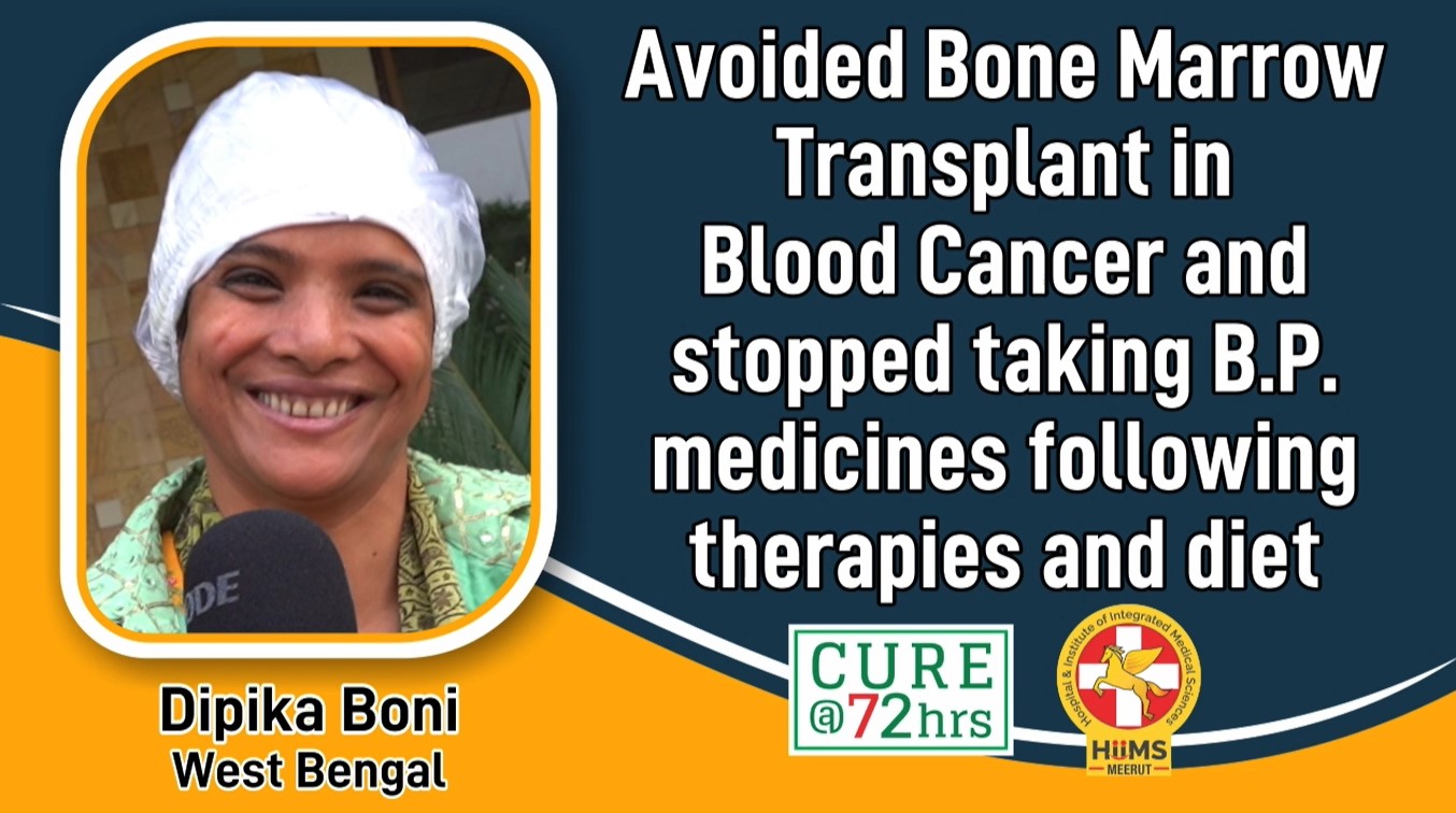 Avoided Bone Marrow Transplant in Blood Cancer and stopped taking B.P. medicines following therapies and diet