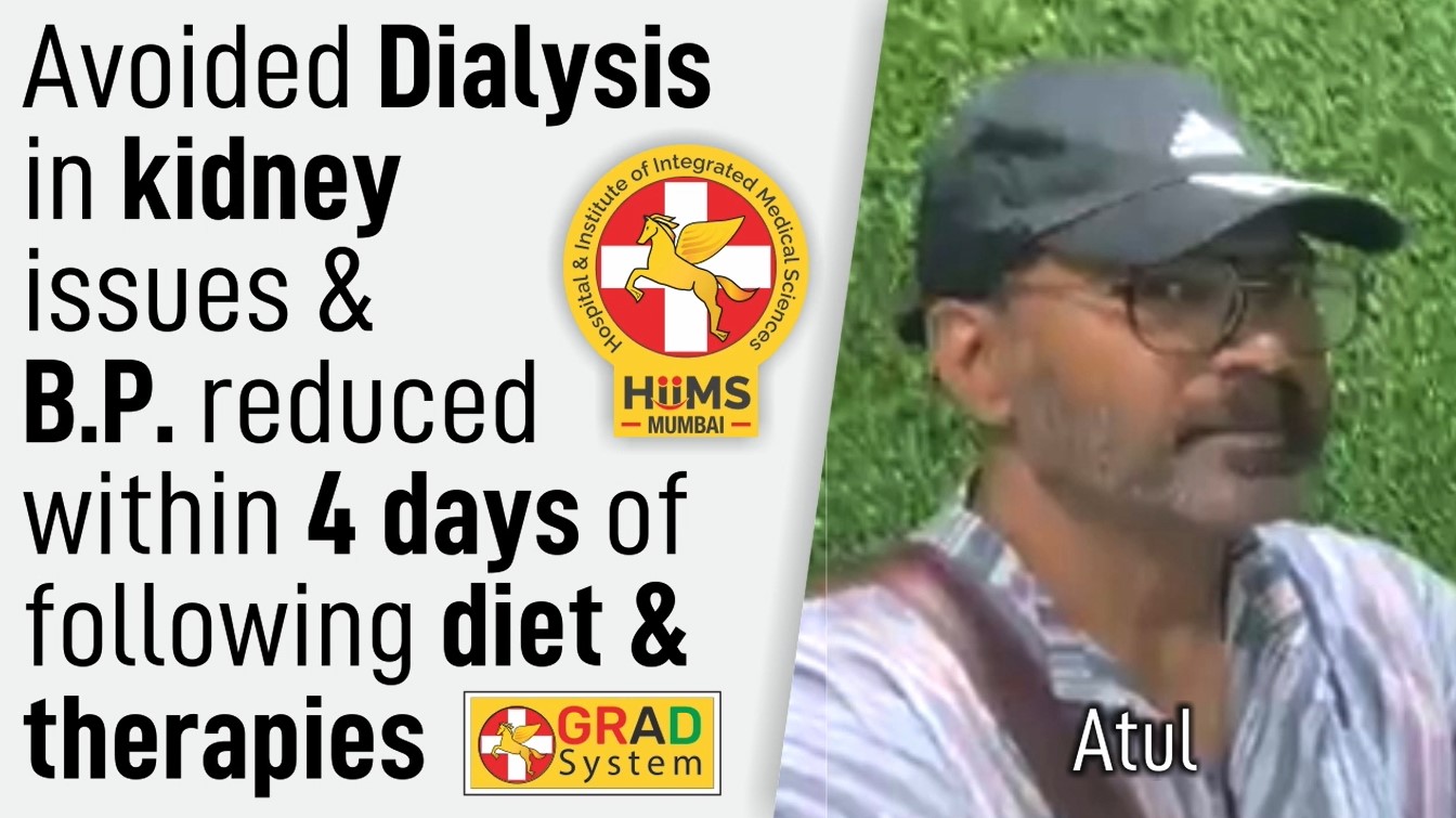 AVOIDED DIALYSIS IN KIDNEY ISSUES & B.P REDUCED WITHIN 4 DAYS OF FOLLOWING DIET & THERAPIES