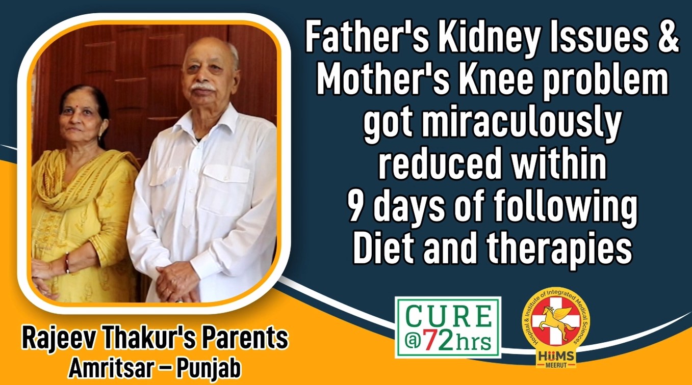 Father’s Kidney issues & Mother’s Knee problem got miraculously reduced within 9 days of following Diet and therapies