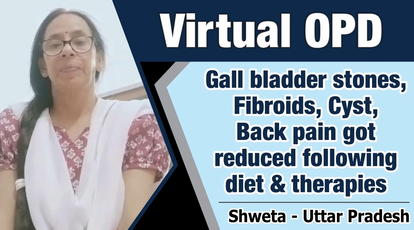 GALL BLADDER STONES, FIBROIDS, CYST, BACK PAIN GOT REDUCED FOLLOWING DIET & THERAPIES