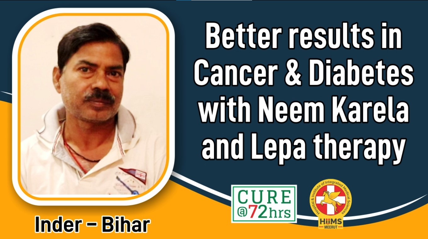 BETTER RESULT IN CANCER & DIABETES WITH NEEM KARELA AND LEPA THERAPY