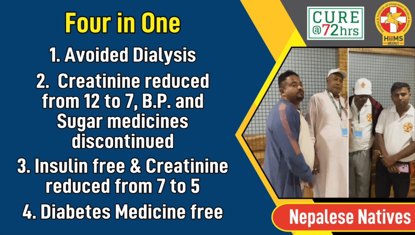 AVOIDED DAILYSIS & CREATININE REDUCED FROM 12 TO 7, B.P AND SUGAR MEDICINE DISCONTINUED