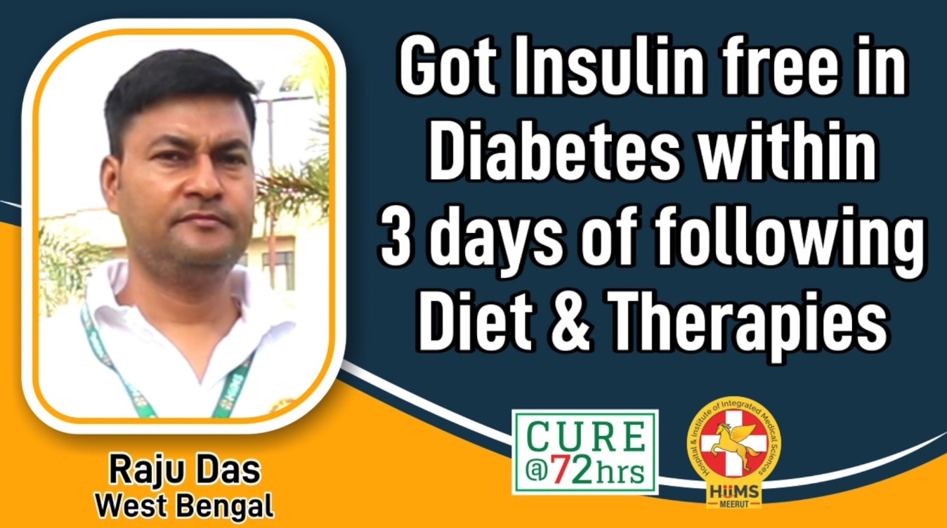 GOT INSULIN FREE IN DIABETES WITHIN 3 DAYS OF FOLLOWING DIET & THERAPIES