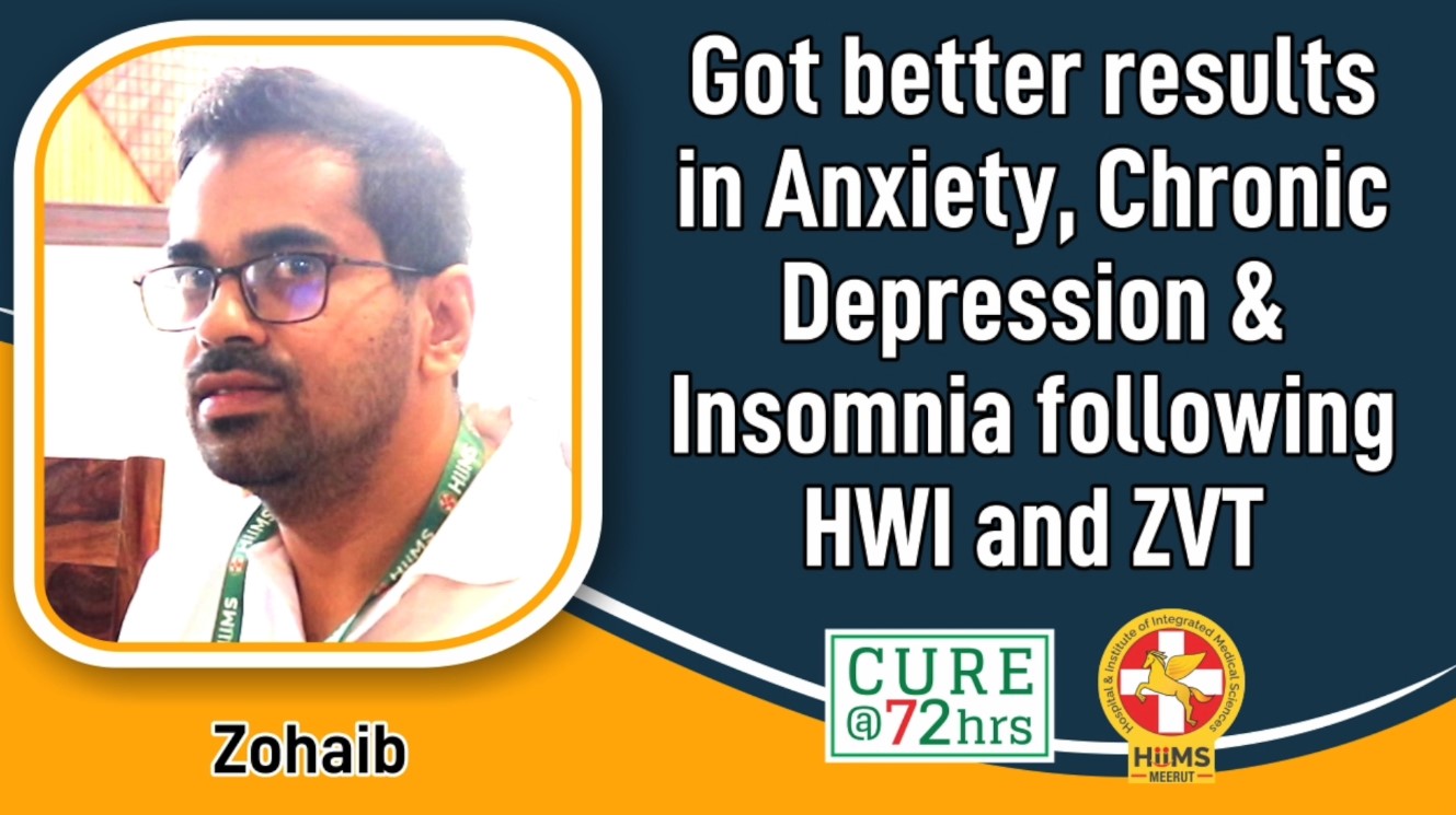 GOT BETTER RESULTS IN ANXIETY, CHRONIC DEPRESSION & INSOMNIA FOLLOWING HWI AND ZVT