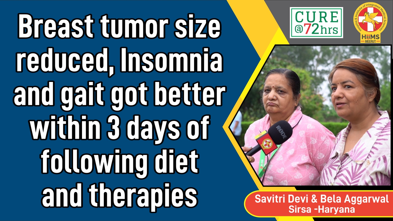 BREAST TUMOR SIZE REDUCED INSOMNIA AND GAIT GOT BETTER WITHIN 3 DAYS OF FOLLOWING DIET AND THERAPIES