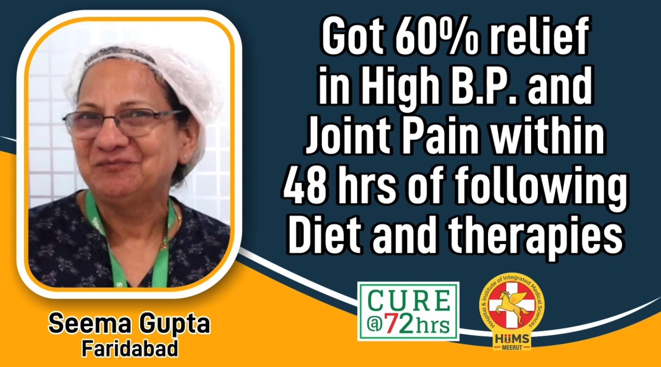 GOT 60% RELIEF IN HIGH B.P. AND JOINT PAIN WITHIN 48 HRS OF FOLLOWING DIET AND THERAPIES