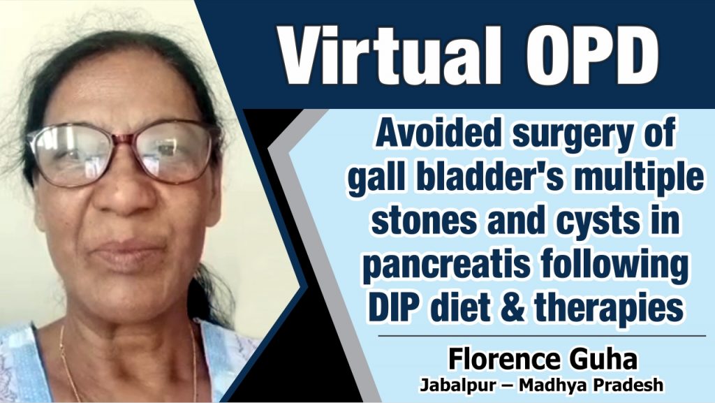 Avoided surgery of gall bladder’s multiple stones and cysts in pancreatis following DIP Diet & therapiesAvoided surgery of gall bladder’s multiple stones and cysts in pancreatis following DIP Diet & therapies