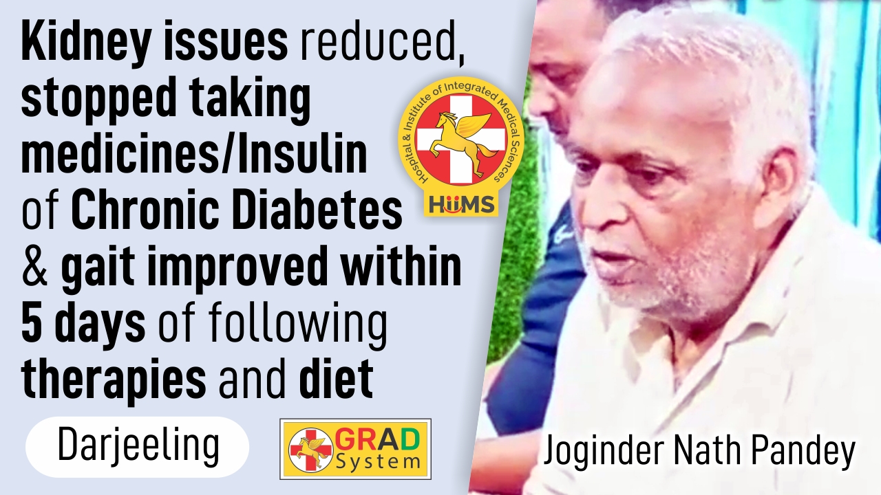 Kidney issues reduced, stopped taking medicines / Insulin of Chronic Diabetes & gait improved within 5 days of following therapies and diet