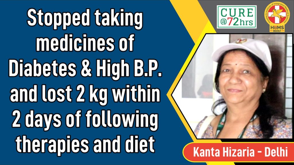 Stopped taking medicines of Diabetes & High B.P. and lost 2 Kg within 2 days of following therapies and diet