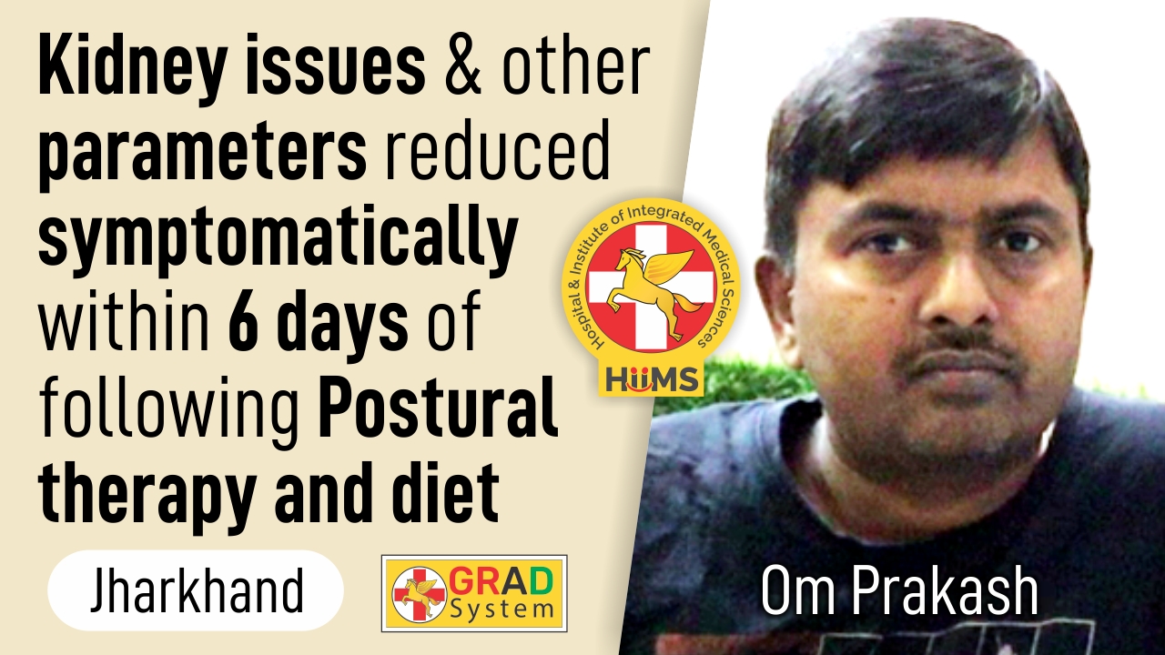 Kidney issues & other parameters reduced symptomatically within 6 days of following Postural Therapy