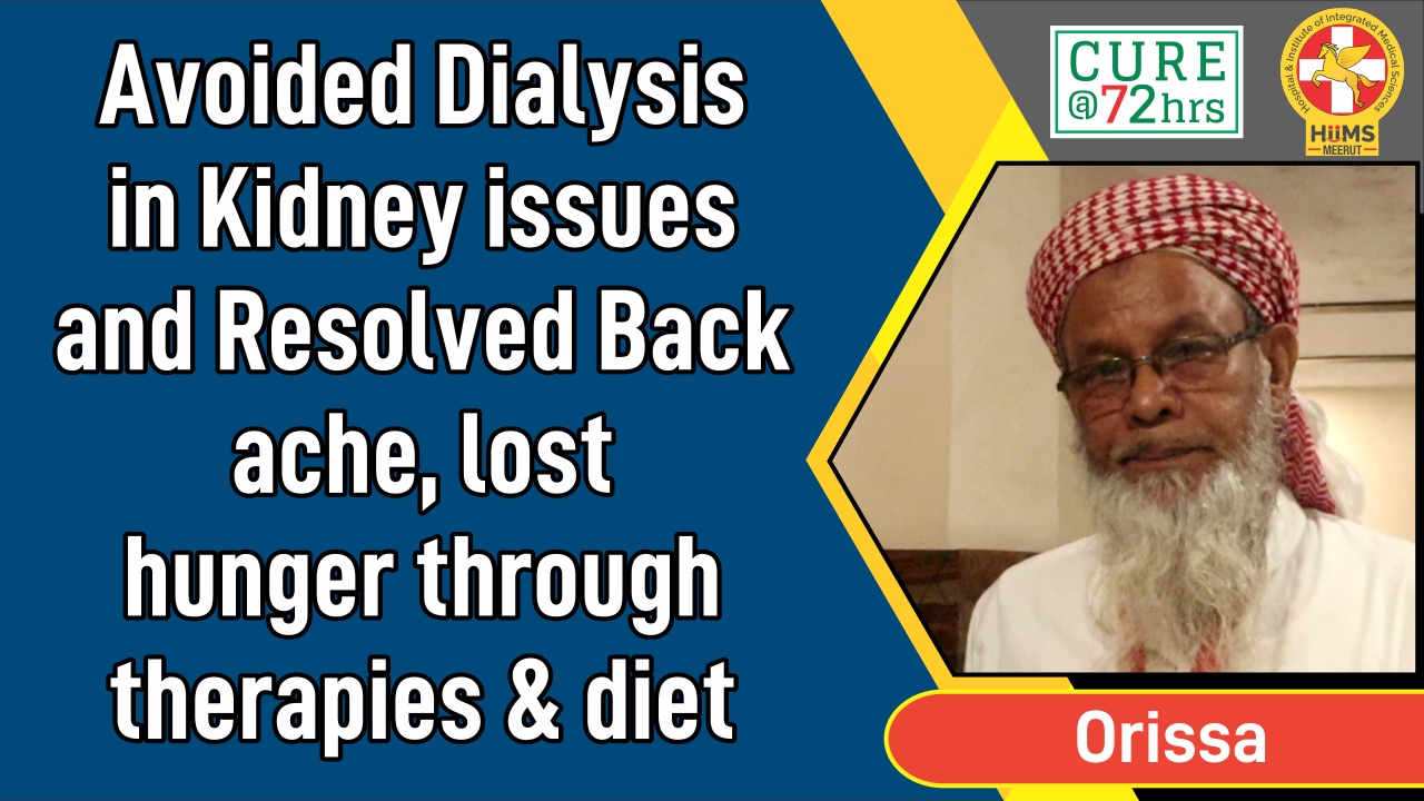 AVOIDED DIALYSIS IN KIDNEY ISSUES AND RESOLVED BACK ACHE, LOST HUNGER THROUGH THERAPIES & DIET