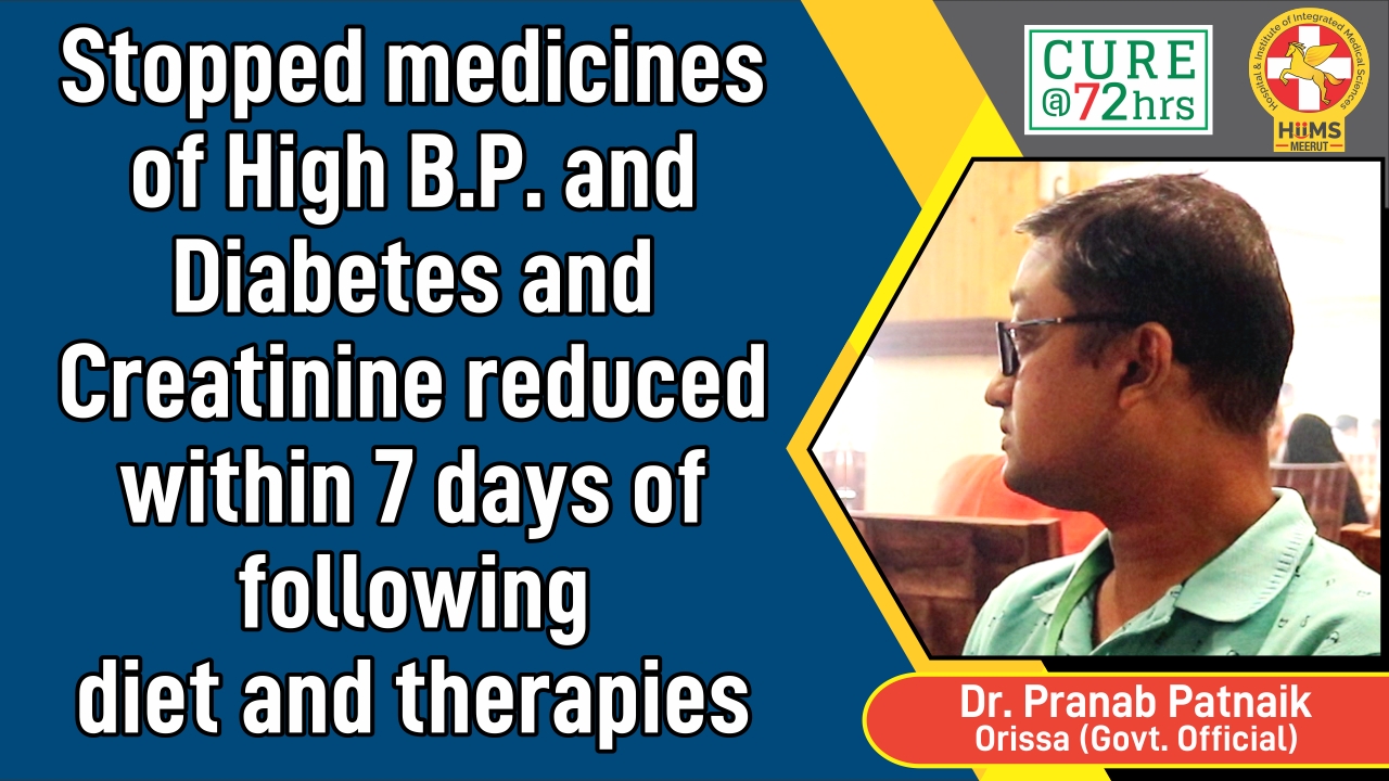 STOPPED MEDICINES OF HIGH B.P. AND DIABETES AND CREATININE REDUCED WITHIN 7 DAYS OF FOLLOWING DIET