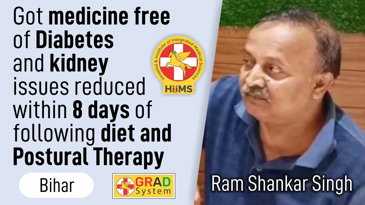 Got medicine free of Diabetes and Kidney issues reduced within 8 days of following diet and Postural Therapy