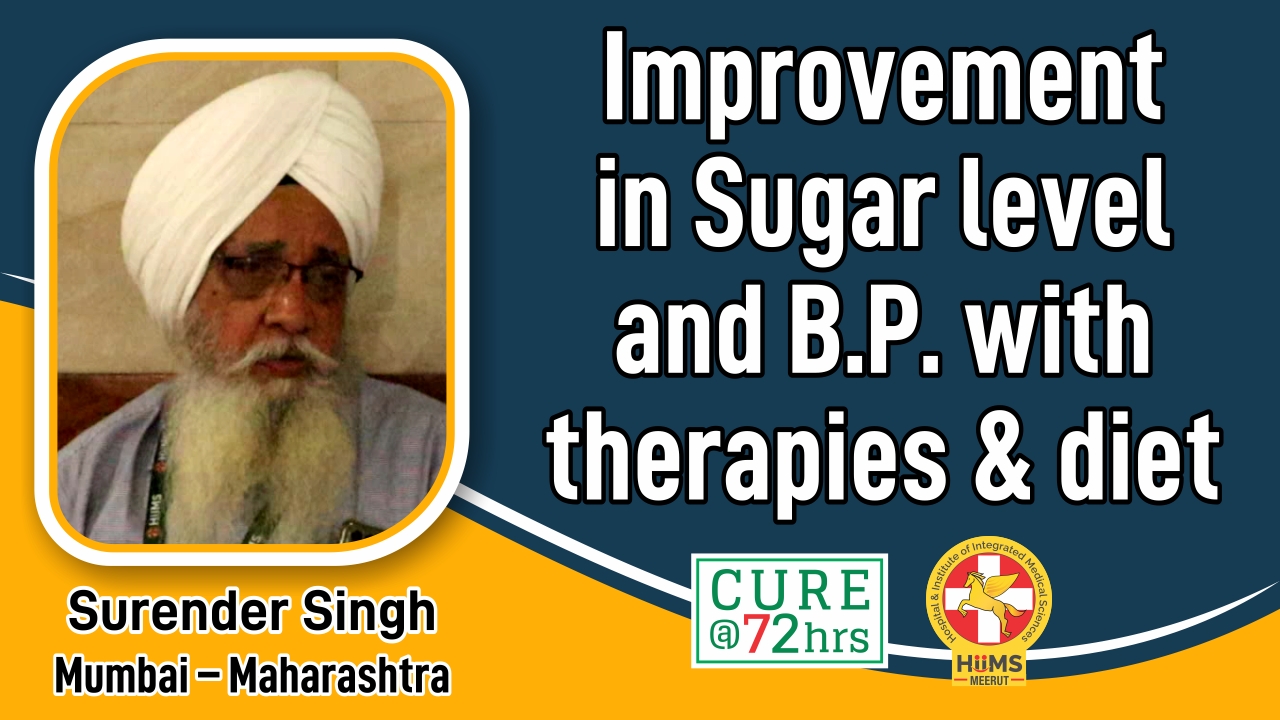 IMPROVEMENT IN SUGAR LEVEL AND B.P. WITH THERAPIES & DIET