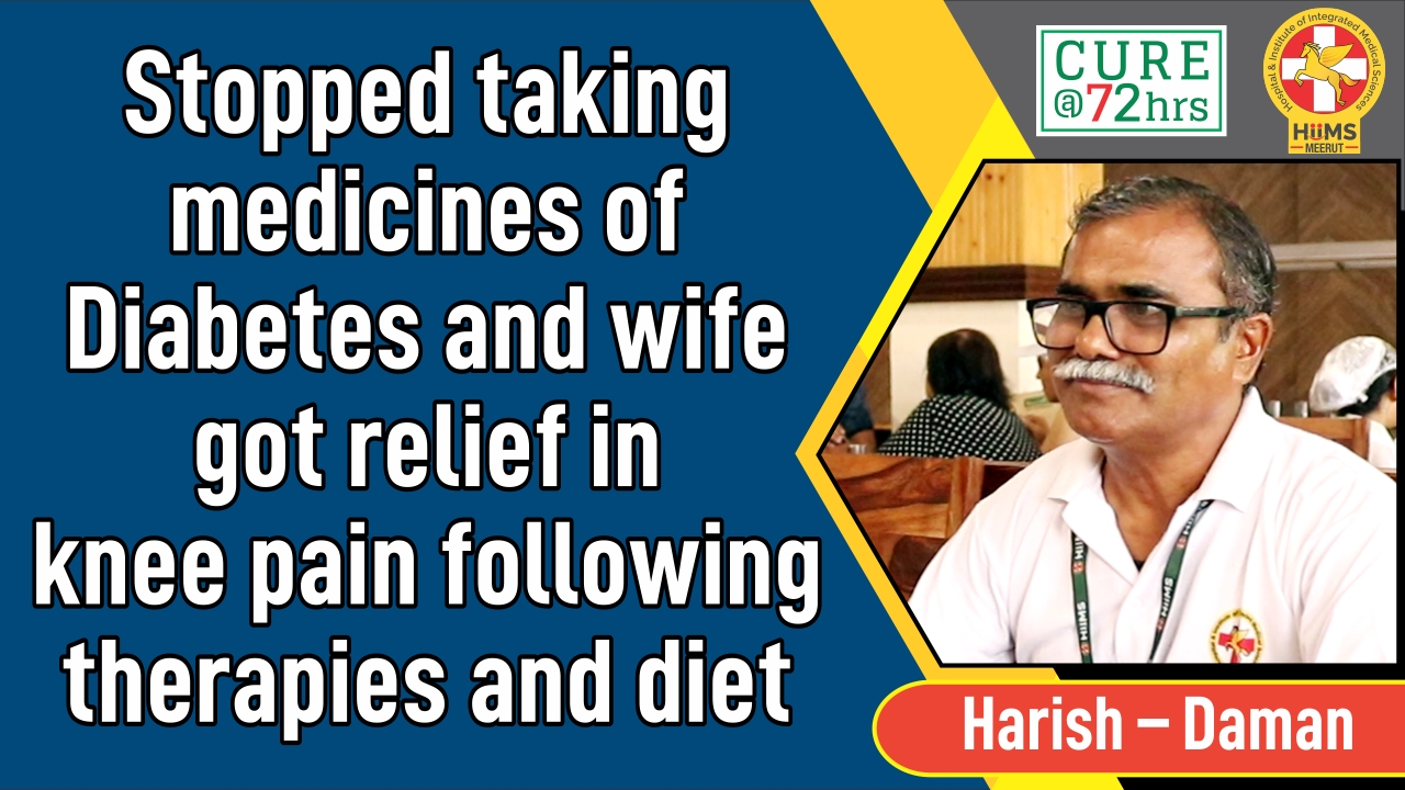 Stopped taking medicines of Diabetes and wife got relief in knee pain following therapies and diet